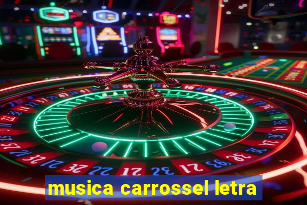 musica carrossel letra